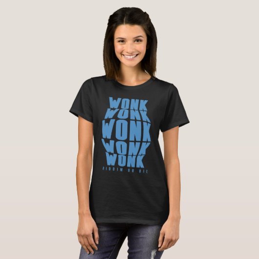Blue Wonk Wonk Riddim or Die Dubstep Riddim T-shirt (Voorkant volledig)