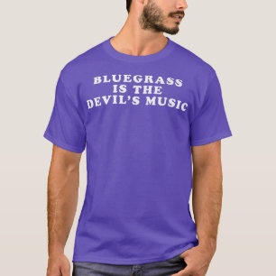 Bluegrass is de Muziek van de Duivel - Funny Blueg T-shirt