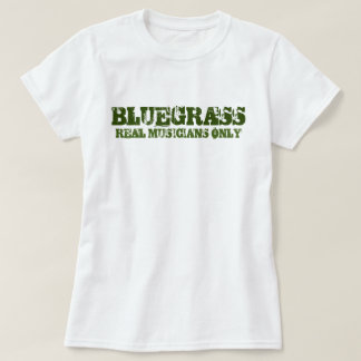Bluegrass Music Real Musicians Slechts ruwe tekst T-shirt
