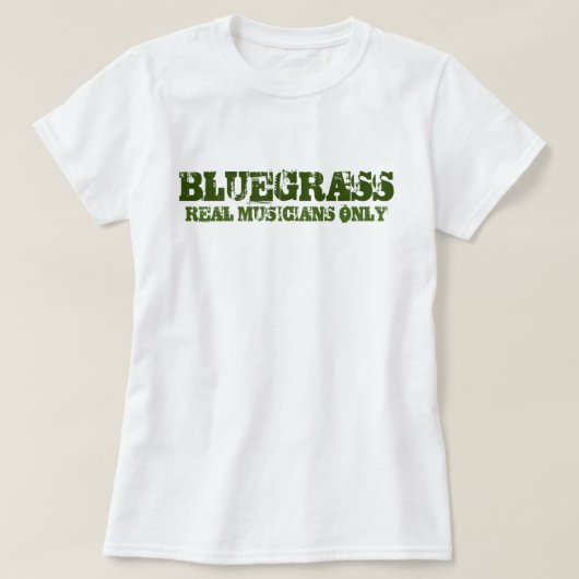 Bluegrass Music Real Musicians Slechts ruwe tekst T-shirt (Design voorkant)