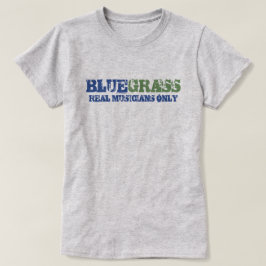 Bluegrass Music Real Musicians Slechts ruwe tekst T-shirt