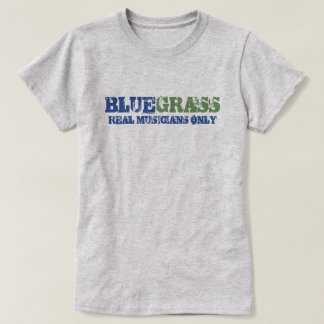 Bluegrass Music Real Musicians Slechts ruwe tekst T-shirt