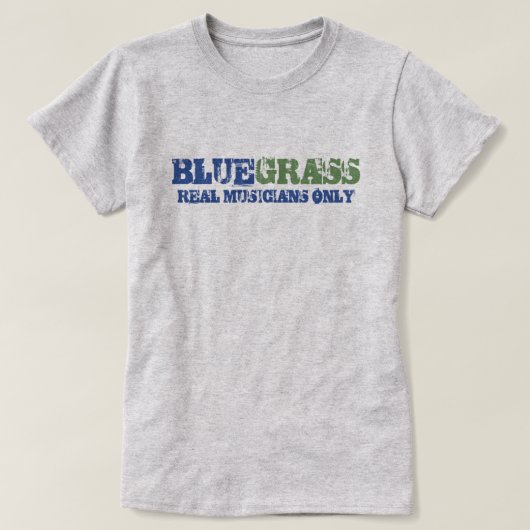 Bluegrass Music Real Musicians Slechts ruwe tekst T-shirt (Design voorkant)