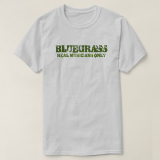 Bluegrass Music Real Musicians Slechts ruwe tekst T-shirt