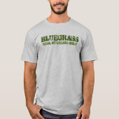 Bluegrass Music Real Musicians Slechts ruwe tekst T-shirt (Voorkant)