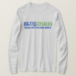 Bluegrass Music Real Musicians Slechts ruwe tekst T-shirt