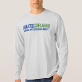 Bluegrass Music Real Musicians Slechts ruwe tekst T-shirt (Voorkant)
