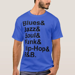 Blues Jazz Soul Funk Hip Hop RampB T-shirt
