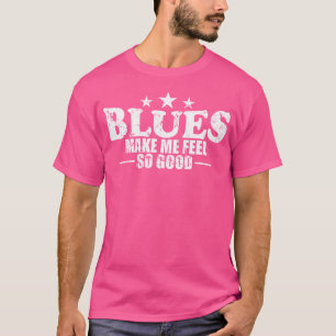 Blues maken me zo goed muziek trompet voelen t-shirt