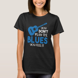 Blues Musician Je speelt niet de blauwdruk die je  T-shirt