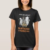 Bluetick Coonhound Ask Me About Blueticked Dogs T-shirt (Voorkant)