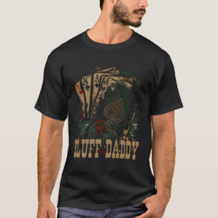 Bluff Daddy Casino Gambler Papa Poker Papa Vaders T-shirt