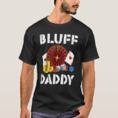 Bluff Daddy Game Playing Cards Funny Poker T-shirt (Voorkant)