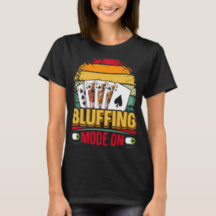 Blufmodus Aan Quote voor een Pokerspeler  1 T-shirt