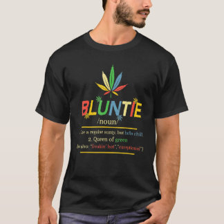 Bluntie Noun Like A Regular Anty But Hella Chill T-shirt