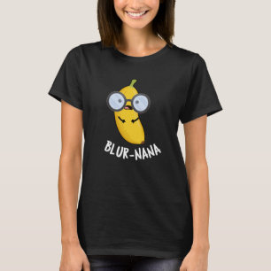 Blur-nana Funny Banana Pun Dark BG T-shirt
