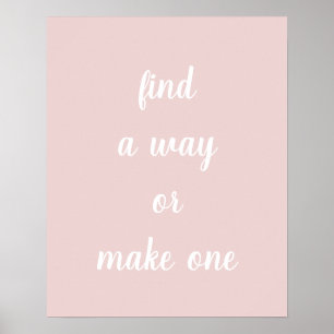 Blush roze vind een manier of maak één Poster