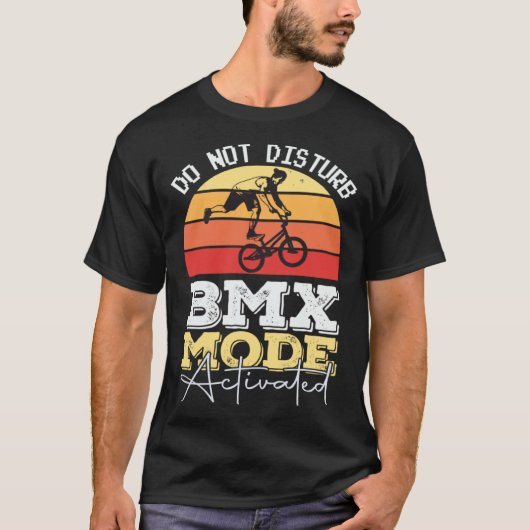 BMX Mode Not Disturb BMX Stunts Bicycle Motocross T-shirt (Voorkant)
