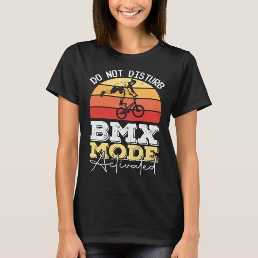 BMX Mode Not Disturb BMX Stunts Bicycle Motocross T-shirt (Voorkant)