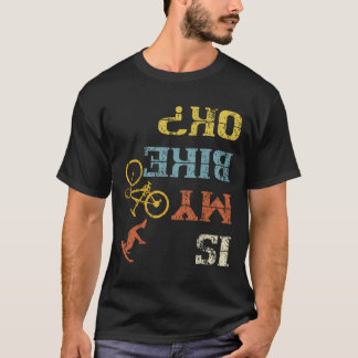Bmx Mountain Biking Dirt Race Retro Biker Is My Bi T-shirt