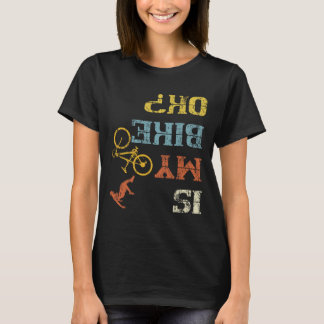 Bmx Mountain Biking Dirt Race Retro Biker Is My Bi T-shirt