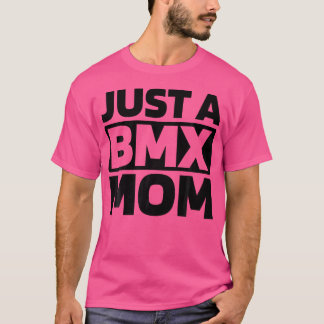 BMX Racing BMXER Fietser Racer Gewoon een BMX Mom T-shirt