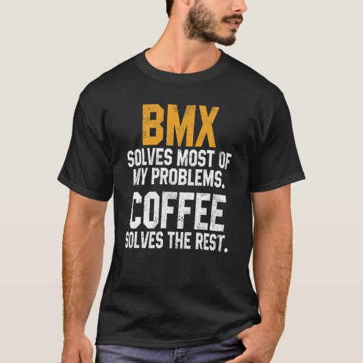 BMX Solves My Problems Coffee   Downhill Road Bike T-shirt (Voorkant)