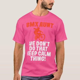 BMX tante, dat doen we niet om rustig te blijven f T-shirt