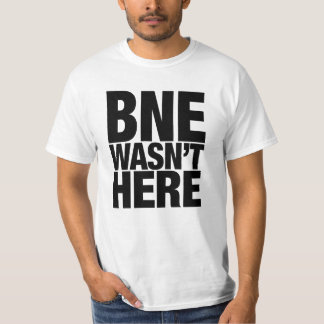 BNE was er niet. T-shirt