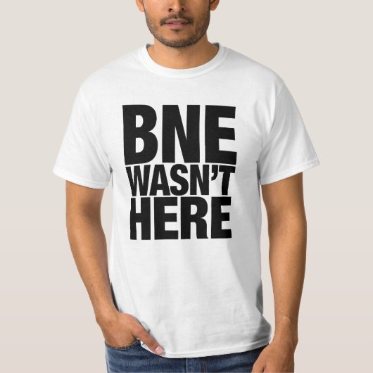 BNE was er niet. T-shirt (Voorkant)