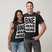 BNE WAS HERE T-SHIRT (Unisex)