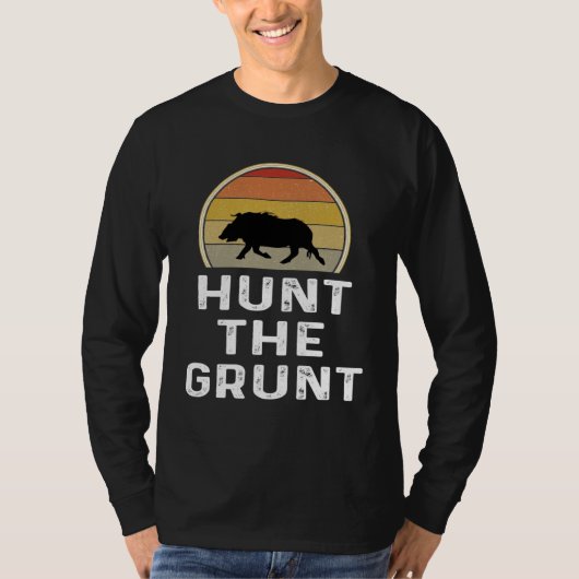 Boar Hunter   Hog Hunting  Hunt The Grunt T-shirt (Voorkant)