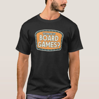 Board Game heeft iemand gezegd dat er een bordspel T-shirt