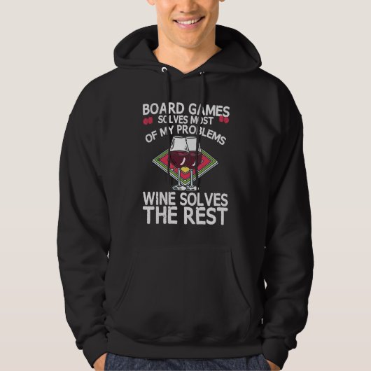 Board Games Solves Most Of My Problems Wines Solve Hoodie (Voorkant)