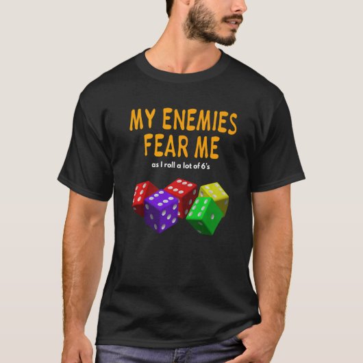 Board gaming Wargaming My Enemies Fear Me Roll 6's T-shirt (Voorkant)