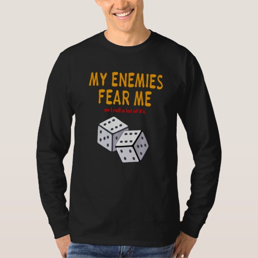 Board gaming Wargaming My Enemies Fear Me Roll 6's T-shirt (Voorkant)
