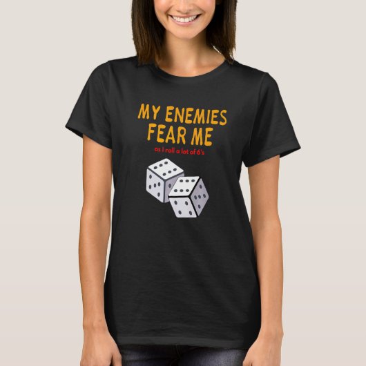 Board gaming Wargaming My Enemies Fear Me Roll 6's T-shirt (Voorkant)