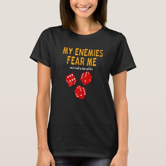 Board gaming Wargaming My Enemies Fear Me Roll 6's T-shirt (Voorkant)