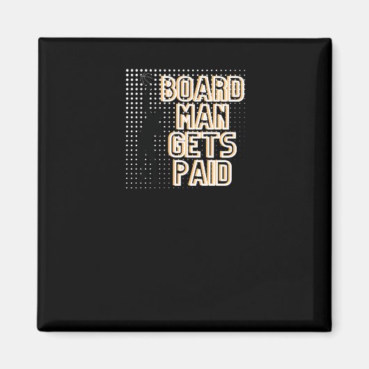 Board Man krijgt betaalde afbeelding Magneet (Voorkant)