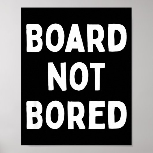 Board Not Bored Funny Board Game Geek Quote Nerdy Poster (Voorkant)