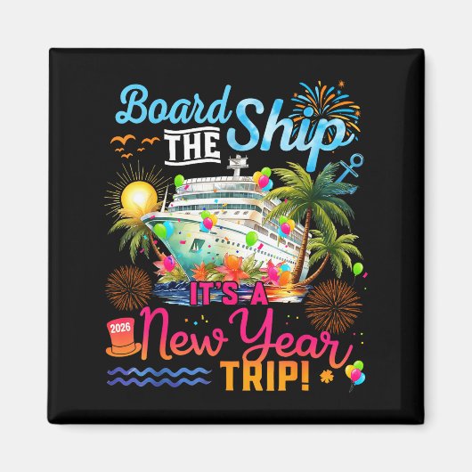 Board The Ship It's A New Year Trip Cruise Family  Magneet (Voorkant)