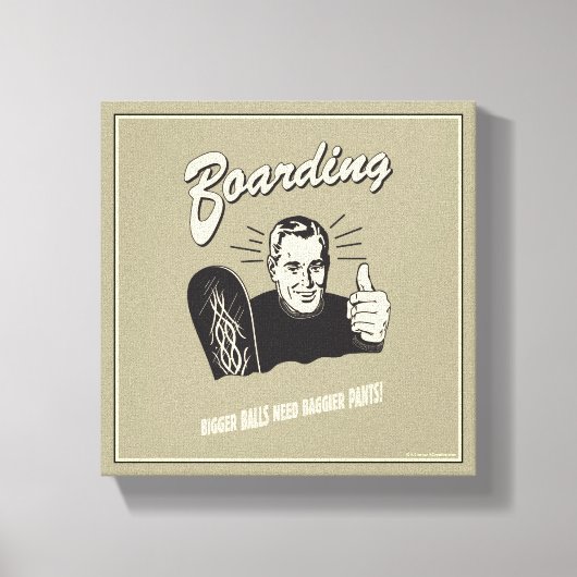 Boarding: Bigger Balls Baggier Pants Canvas Afdruk (Voorkant)