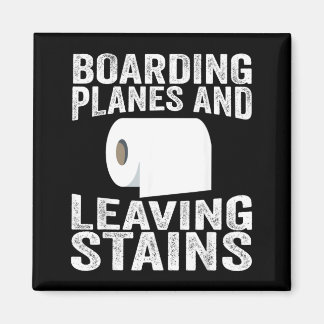 Boarding Planes And Leaving Stains Magneet