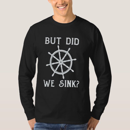 Boat Captain  But Did We Sink  Pontoon Boating Men T-shirt (Voorkant)