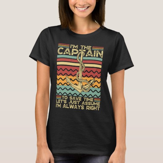 Boat Captain I'm Captain Let's Just Assume I'm Alw T-shirt (Voorkant)