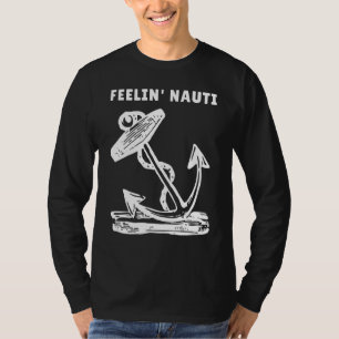 Boat Feelin Nauti Sailing Boating Humor T-shirt