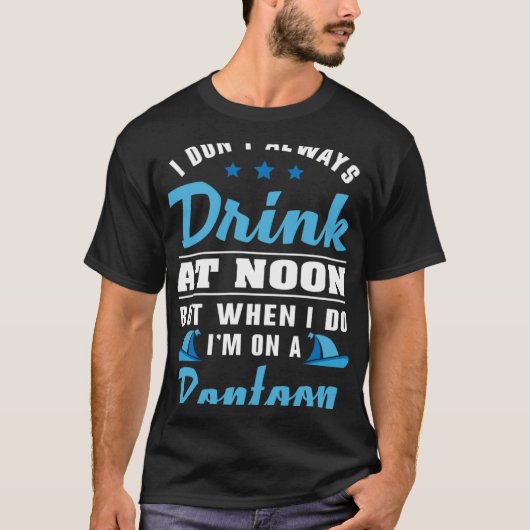Boating I Drink niet altijd bij Noon Pontoon voor  T-shirt (Voorkant)