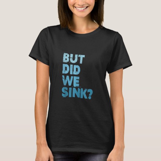 Boating, maar hebben we Flatboot Pontoon Kapitein T-shirt (Voorkant)