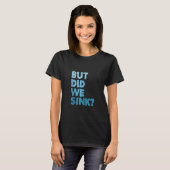 Boating, maar hebben we Flatboot Pontoon Kapitein T-shirt (Voorkant volledig)