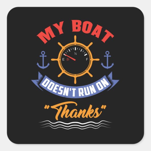 Boating - Mijn boot loopt niet op Bedankt Vierkante Sticker (Voorkant)
